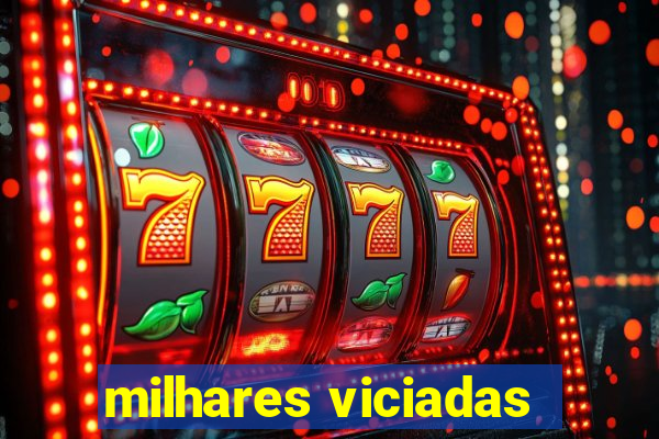 milhares viciadas